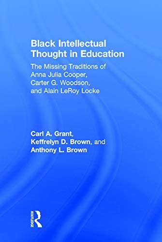 Black Intellectual Thought in Education The Missing Traditions of Anna Julia Co [Hardcover]