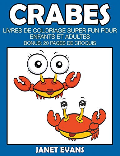 Crabes  Livres de Coloriage Super Fun Pour Enfants et Adultes (Bonus 20 Pages  [Paperback]