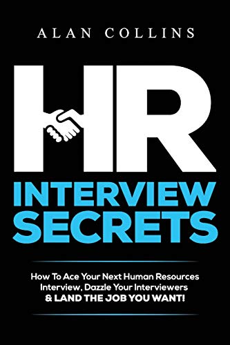Hr Interview Secrets How To Ace Your Next Human Resources Interview, Dazzle You [Paperback]