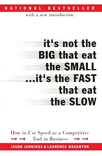 It's Not the Big That Eat the Small...It's the Fast That Eat the Slow How to Us [Paperback]