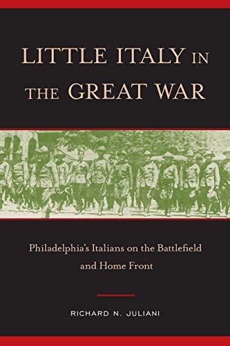 Little Italy in the Great War Philadelphia&39s Italians on the Battlefield an [Paperback]