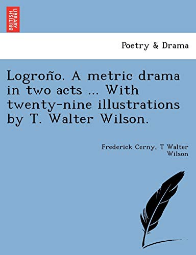 Logron~O. a Metric Drama in Two Acts ... with Twenty-Nine Illustrations by T. Wa [Paperback]