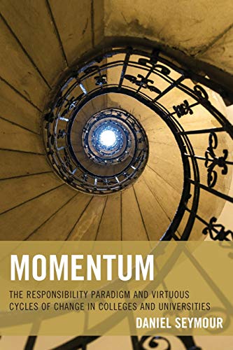 Momentum The Responsibility Paradigm and Virtuous Cycles of Change in Colleges  [Paperback]