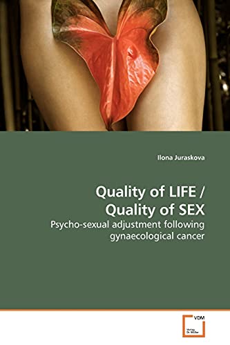 Quality Of Life / Quality Of Sex Psycho-Sexual Adjustment Following Gynaecologi [Paperback]