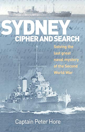 Sydney Cipher and Search Solving the Last Great Naval Mystery of the Second Wor [Paperback]