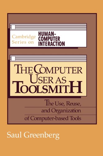 The Computer User as Toolsmith The Use, Reuse and Organization of Computer-Base [Hardcover]