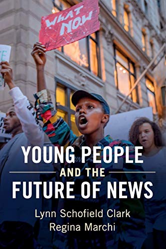 Young People and the Future of News Social Media and the Rise of Connective Jou [Paperback]