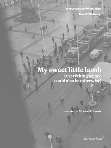 My Sweet Little Lamb (Everything We See Could Also Be Otherwise) [Paperback]