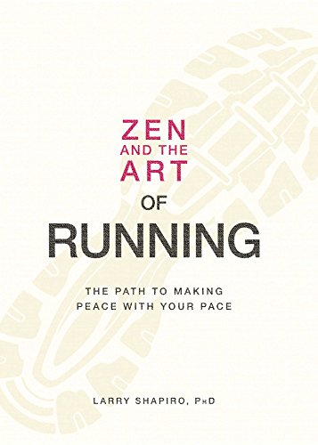 Zen and the Art of Running The Path to Making Peace with Your Pace [Paperback]