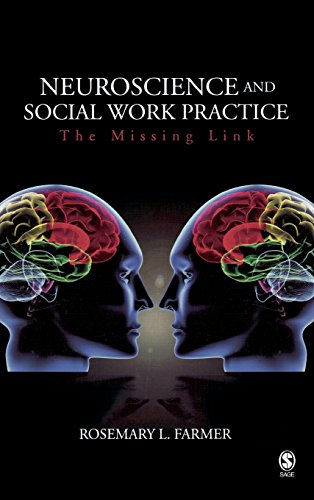 Neuroscience and Social Work Practice The Missing Link [Hardcover]