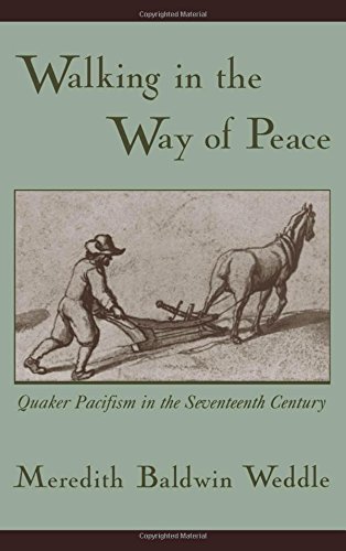 Walking in the Way of Peace Quaker Pacifism in the Seventeenth Century [Hardcover]