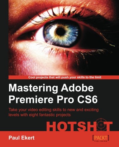 Mastering Adobe Premiere Pro Cs6 Hotshot [Paperback]