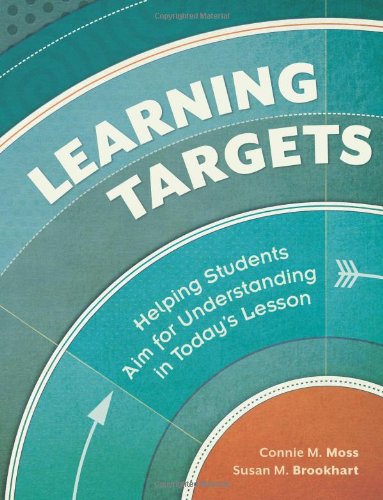 Learning Targets Helping Students Aim for Understanding in Today's Lesson [Paperback]