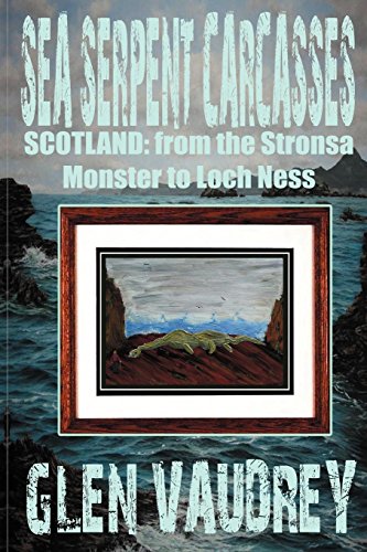 Sea Serpent Carcasses Scotland - From The Stronsa Monster To Loch Ness [Paperback]