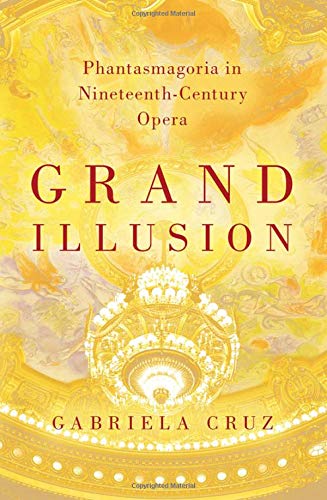 Grand Illusion Phantasmagoria in Nineteenth-Century Opera [Hardcover]