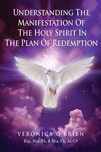 Understanding The Manifestation Of The Holy Spirit In The Plan Of Redemption [Paperback]