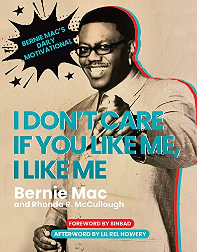 I Don&39t Care If You Like Me, I Like Me Bernie Mac&39s Daily Motivational [Hardcover]