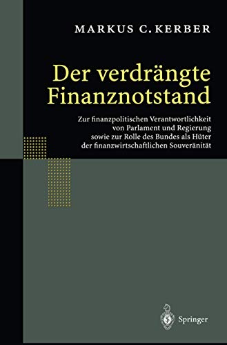 Der verdrngte Finanznotstand Zur finanzpolitischen Verantwortlichkeit von Parl [Hardcover]