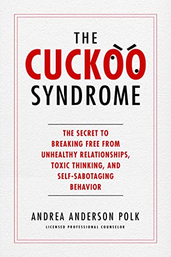 The Cuckoo Syndrome The Secret to Breaking Free from Unhealthy Relationships, T [Hardcover]