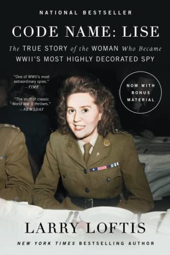 Code Name Lise The True Story of the Woman Who Became WWII&39s Most Highly D [Paperback]