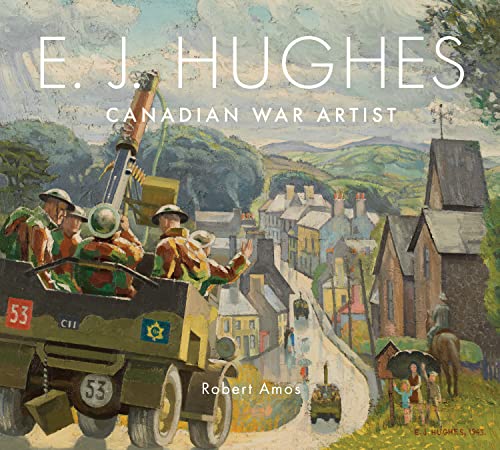 E. J. Hughes Canadian War Artist [Hardcover]