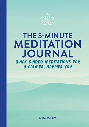 The  5-Minute Meditation Journal Quick Guided Meditations for a Calmer, Happier [Paperback]