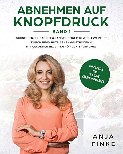 Abnehmen Auf Knopfdruck Band 1  Schneller, Einfacher and Langfristiger Gewichts [Paperback]