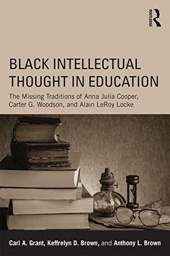 Black Intellectual Thought in Education The Missing Traditions of Anna Julia Co [Paperback]