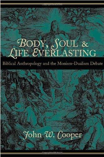 Body, Soul, And Life Everlasting Biblical Anthropology and the Monism-Dualism D [Paperback]
