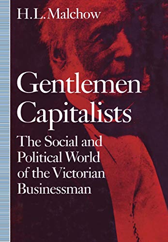 Gentlemen Capitalists The Social and Political World of the Victorian Businessm [Hardcover]