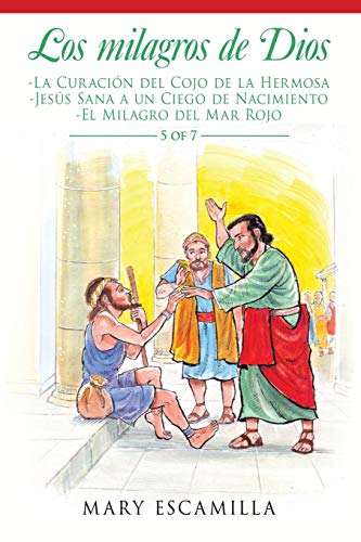Los Milagros de Dios  -La Curacin Del Cojo de la Hermosa -Jess Sana a un Cieg [Paperback]