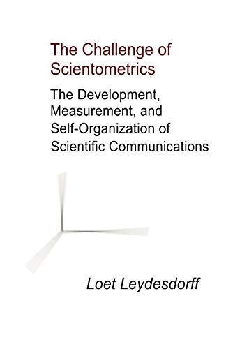The Challenge Of Scientometrics The Development, Measurement, And Self-Organiza [Paperback]
