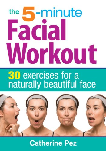 The 5-Minute Facial Workout 30 Exercises For A Naturally Beautiful Face [Paperback]
