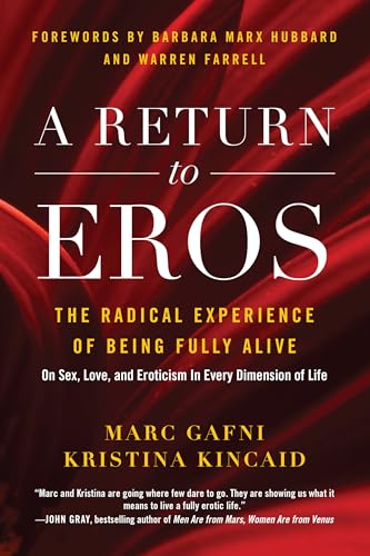 A Return to Eros The Radical Experience of Being Fully Alive [Paperback]