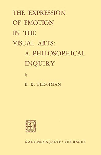 The Expression of Emotion in the Visual Arts A Philosophical Inquiry [Paperback]