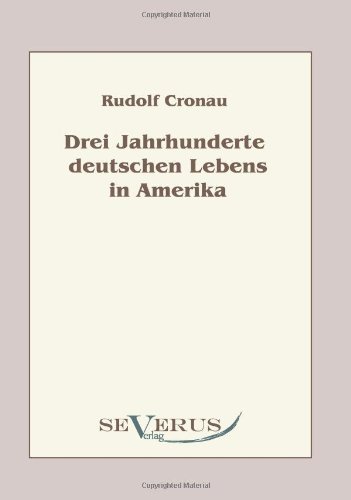Drei Jahrhunderte Deutschen Lebens in Amerik [Paperback]