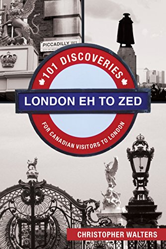 London Eh to Zed 101 Discoveries for Canadian Visitors to London [Paperback]