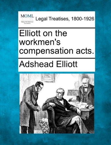 Elliott On The Workmen's Compensation Acts. [Paperback]