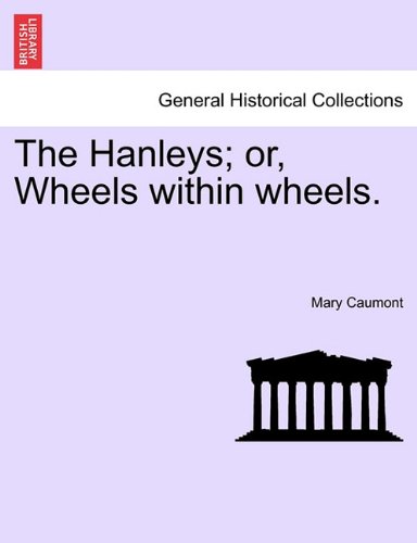 Hanleys or, Wheels Within Wheels [Paperback]