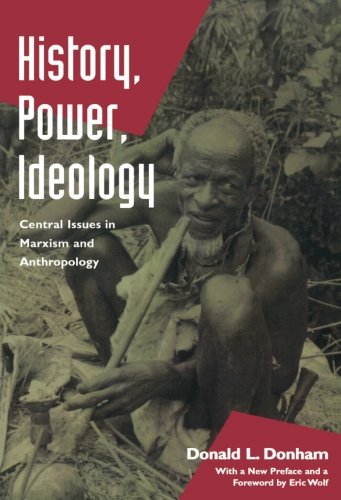History, Power, Ideology Central Issues in Marxism and Anthropology [Paperback]
