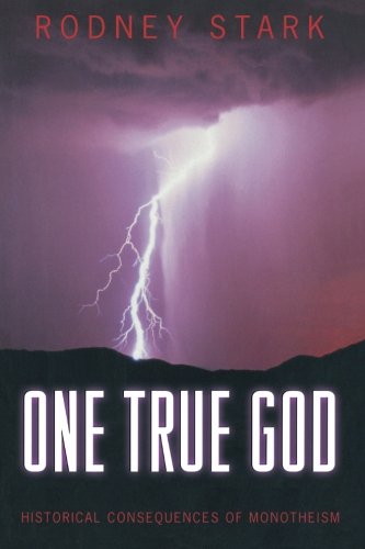 One True God Historical Consequences of Monotheism [Paperback]
