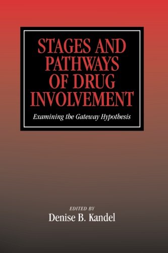 Stages and Pathways of Drug Involvement Examining the Gateway Hypothesis [Paperback]