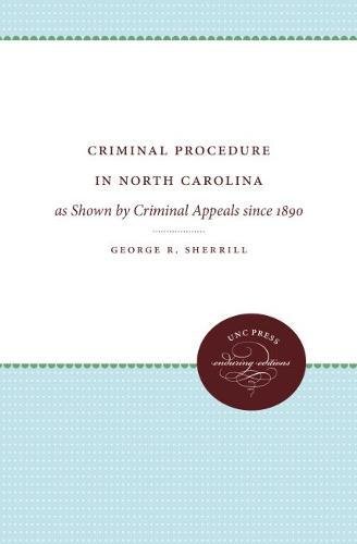 Criminal Procedure In North Carolina As Shown By Criminal Appeals Since 1890 [Paperback]