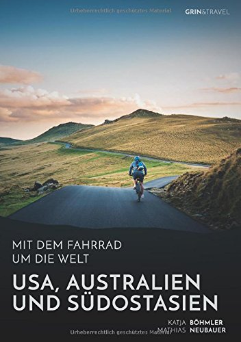 Mit Dem Fahrrad Um Die Welt Usa, Australien Und Sdostasien (german Edition) [Paperback]