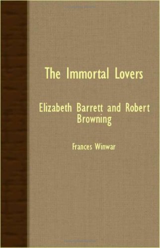 The Immortal Lovers - Elizabeth Barrett And Robert Browning [Paperback]