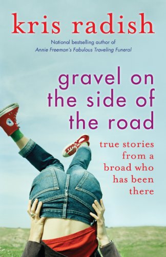 Gravel on the Side of the Road True stories from a broad who has been there [Paperback]