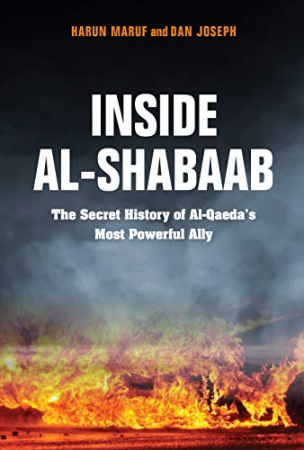 Inside Al-Shabaab The Secret History of Al-Qaedas Most Powerful Ally [Paperback]
