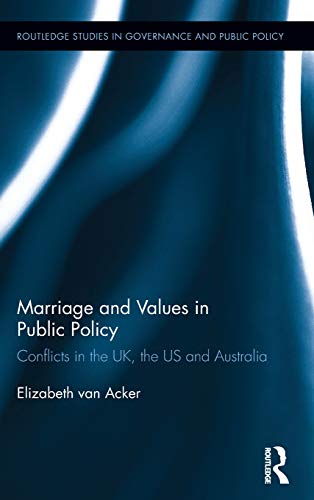 Marriage and Values in Public Policy Conflicts in the UK, the US and Australia [Hardcover]