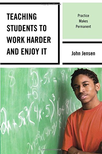 Teaching Students to Work Harder and Enjoy It Practice Makes Permanent [Paperback]