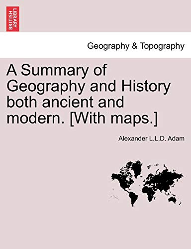 A Summary Of Geography And History Both Ancient And Modern. [with Maps.] [Paperback]